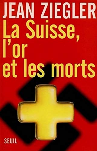 Stock image for La Suisse, l'Or et les Morts for sale by Hay-on-Wye Booksellers