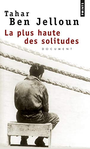 La Plus Haute des solitudes. MisÃ¨re affective et sexuelle d'Ã©migrÃ©s nord-africains (9782020319867) by Ben Jelloun, Tahar