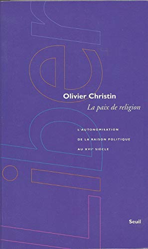 Beispielbild fr La Paix de religion. L'autonomisation de la raison politique au XVIe sicle zum Verkauf von Gallix