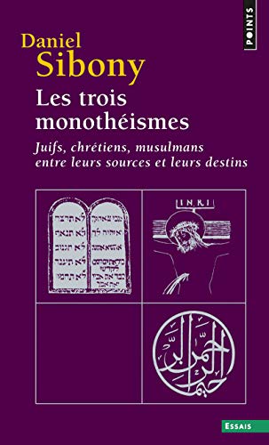 9782020322102: Les trois monothismes : Juifs, Chrtiens, Musulmans entre leurs sources et leurs destins