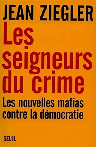 Beispielbild fr Les Seigneurs du crime. Les nouvelles mafias contre la dmocratie zum Verkauf von Frederic Delbos