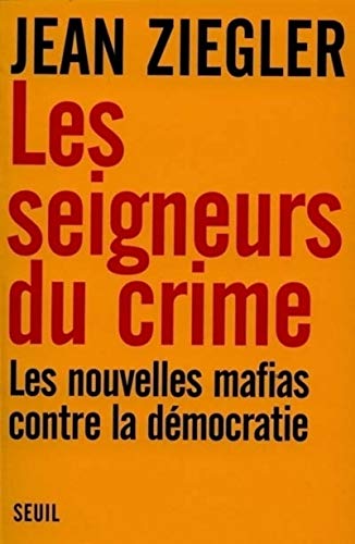 Stock image for Les Seigneurs du crime. Les nouvelles mafias contre la dmocratie for sale by Frederic Delbos