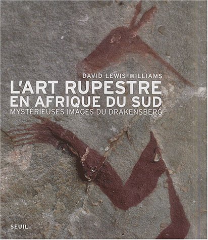 Stock image for L'Art rupestre en Afrique du Sud : Mystrieuses images du Drakensberg for sale by Ammareal