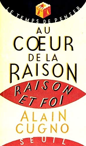 Au coeur de la raison. Raison et foi (9782020331340) by Cugno, Alain