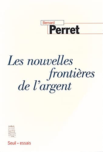 Les Nouvelles Fronti?res de l'argent - Bernard Perret