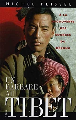 Imagen de archivo de Un barbare au Tibet. A la dcouverte des sources du Mkong a la venta por Ammareal