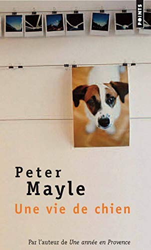 Une Vie de Chien (French Edition) (9782020334976) by Mayle, Peter