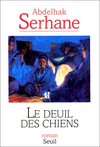 Beispielbild fr Le Deuil des chiens Serhane zum Verkauf von LIVREAUTRESORSAS