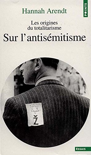 Les Origines du totalitarisme, tome 1: Sur l'antisÃ©mitisme (9782020337915) by Arendt, Hannah