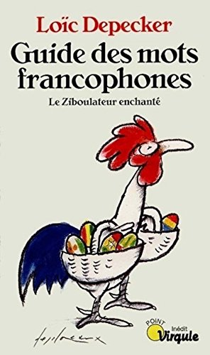 GUIDE DES MOTS FRANCOPHONES. LE ZIBOULATEUR ENCHANTE