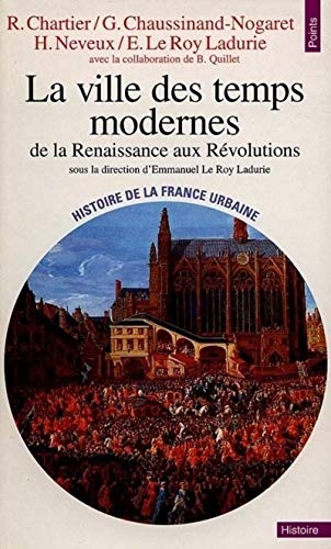9782020343107: Histoire De La France Urbaine. Tome 3, La Ville Des Temps Modernes, De La Renaissance Aux Revolutions