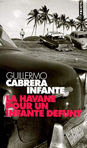 La Havane pour un Infante dÃ©funt (9782020344852) by Cabrera Infante, Guillermo