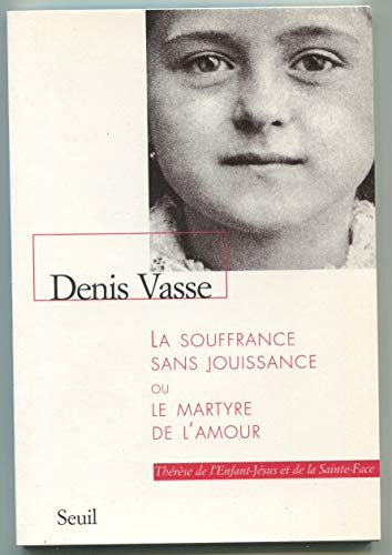 Beispielbild fr La Souffrance sans jouissance ou le martyr de l'amour zum Verkauf von Ammareal