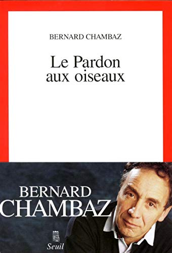 Beispielbild fr Le Pardon aux oiseaux [Paperback] Chambaz, Bernard zum Verkauf von LIVREAUTRESORSAS