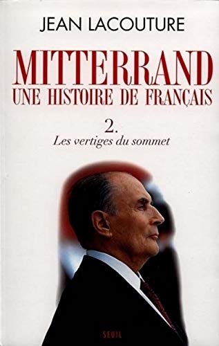 Imagen de archivo de François Mitterrand, une histoire de Français, tome 2: Les Vertiges du sommet a la venta por WorldofBooks