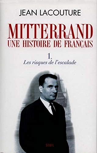 FranÃ§ois Mitterrand, une histoire de FranÃ§ais, tome 1: Les Risques de l'escalade (9782020352420) by Lacouture, Jean