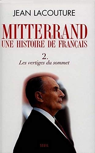 FranÃ§ois Mitterrand, une histoire de FranÃ§ais, tome 2: Les Vertiges du sommet (9782020352437) by Lacouture, Jean