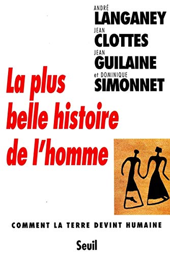 Beispielbild fr La plus belle histoire de l'homme [Paperback] Clottes, Jean; Guilaine, Jean and Langaney, Andre zum Verkauf von LIVREAUTRESORSAS