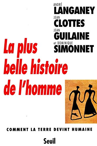 Beispielbild fr La Plus Belle Histoire de l'Homme. Comment la Terre devint humaine zum Verkauf von Hamelyn