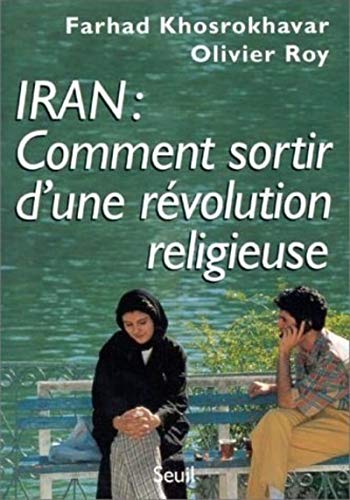 Iran: comment sortir d'une rÃ©volution religieuse (9782020358910) by Khosrokhavar, Farhad; Roy, Olivier