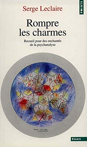 Rompre les charmes. Recueil pour des enchantÃ©s de la psychanalyse (9782020359641) by Leclaire, Serge