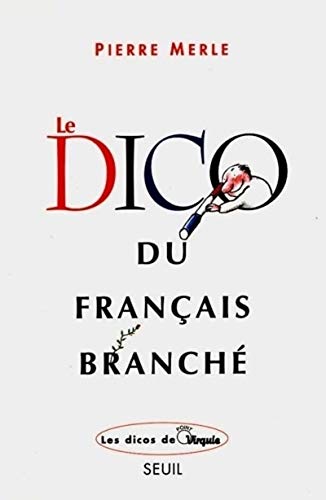 Beispielbild fr Le Dico du français branch [Paperback] Merle, Pierre zum Verkauf von LIVREAUTRESORSAS