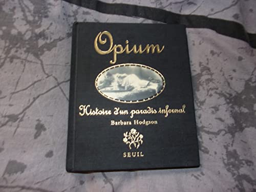 Opium: Histoire d'un Paradis Infernal (French Edition - Signed)