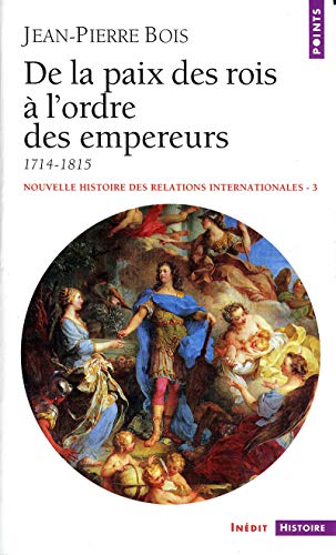 Imagen de archivo de Nouvelle histoire des relations internationales, tome 3 : De la paix des rois  l'ordre des empereurs 1714-1815 a la venta por Librairie Th  la page