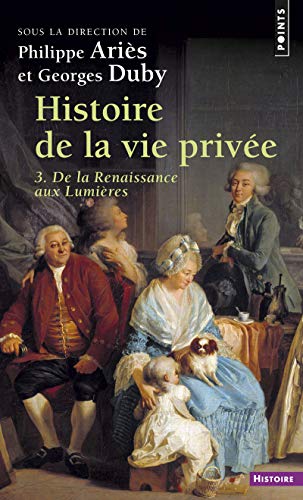 Stock image for Histoire de la vie prive Tome 3 : De la renaissance aux lumires for sale by Chapitre.com : livres et presse ancienne