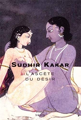 L'AscÃ¨te du dÃ©sir (9782020380638) by Kakar, Sudhir