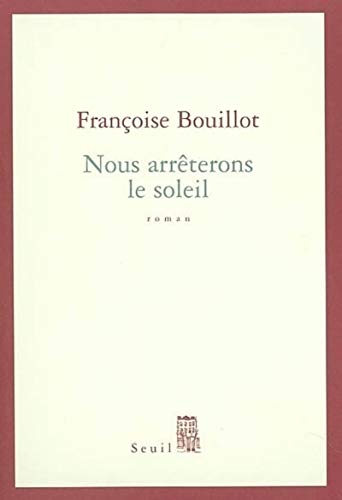 Nous arrÃªterons le soleil (9782020380898) by Bouillot, FranÃ§oise