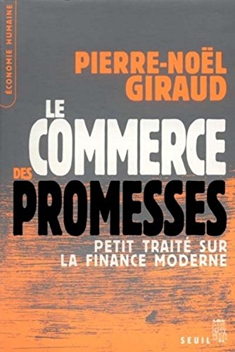 Beispielbild fr Le Commerce des promesses : Petit trait sur la finance moderne zum Verkauf von Ammareal