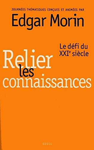 9782020391795: Relier les connaissances. Le dfi du XXIe sicle: Le dfi du XXIme sicle