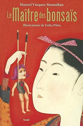 Le MaÃ®tre des bonsaÃ¯s (9782020397094) by VÃ¡zquez MontalbÃ¡n, Manuel; Pittis, Erika; Janquart, Aline