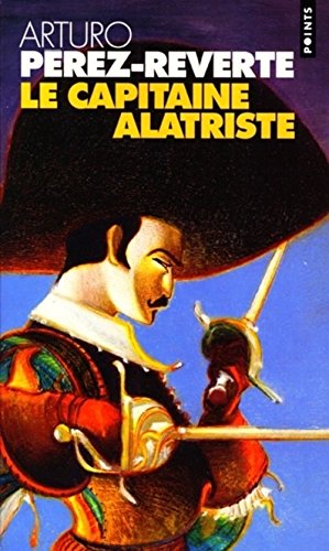 Le Capitaine Alatriste. Roman. Traduit de l espagnol par Jean-pierre Quijano. (= Les aventures du...