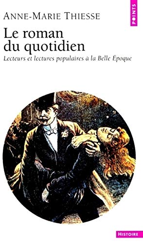 Beispielbild fr Le Roman Du Quotidien : Lecteurs Et Lectures Populaires  La Belle Epoque zum Verkauf von RECYCLIVRE