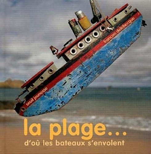 Beispielbild fr La Plage ? d'o les bateaux s'envolent zum Verkauf von medimops