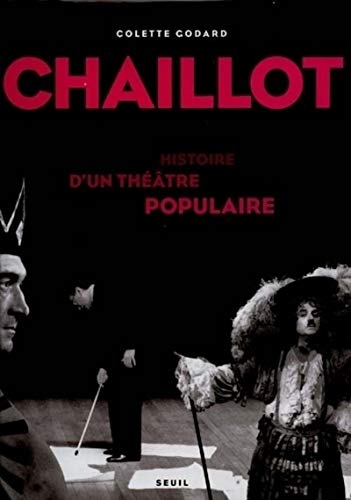 Beispielbild fr Chaillot: Histoire d'un theatre populaire (French Edition) zum Verkauf von Ergodebooks