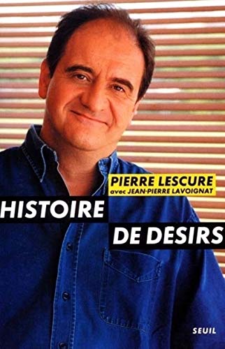 Stock image for Histoire de d sirs [Paperback] Lescure, Pierre and Lavoignat, Jean-Pierre for sale by LIVREAUTRESORSAS