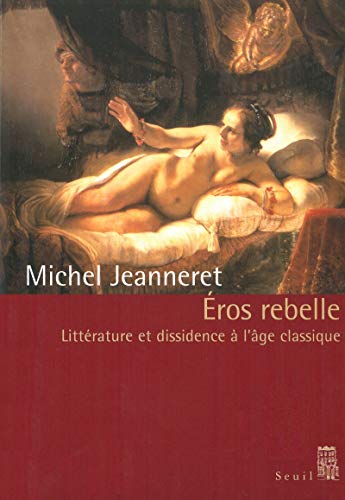 Stock image for Eros rebelle. Litt�rature et dissidence � l'�ge classique for sale by Wonder Book