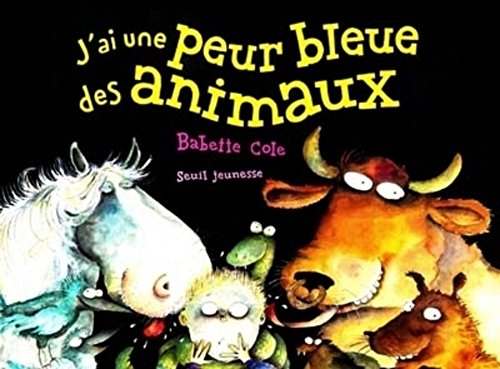 J'ai une peur bleue des animaux ! (9782020418836) by Cole