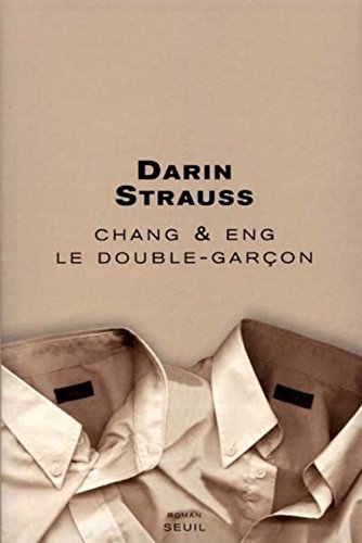 Chang & Eng. Le double-garÃ§on (9782020419154) by Strauss, Darin