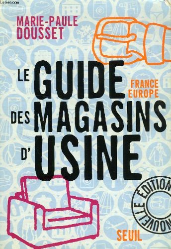 Beispielbild fr Le Guide des magasins d'usine : France-Europe, nouvelle dition zum Verkauf von Ammareal