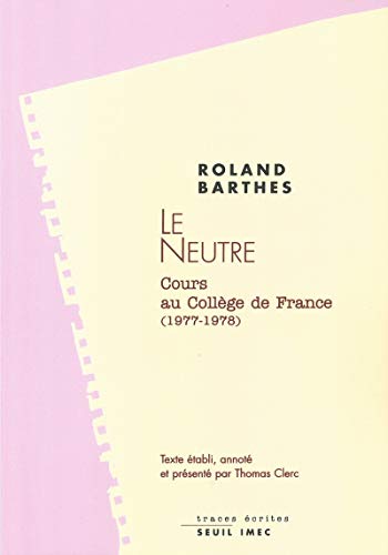 Le Neutre: Cours et sÃ©minaires au CollÃ¨ge de France (1977-1978) (9782020478441) by Barthes, Roland