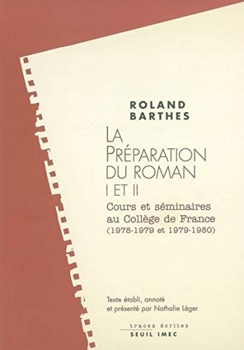 Beispielbild fr La Preparation du Roman 1 et 2. Notes de cours et de seminaires au College de France. Texte presente par Nathalie Leger. zum Verkauf von Antiquariat & Verlag Jenior