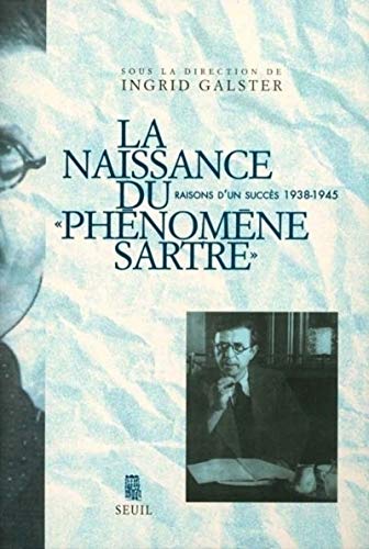 Beispielbild fr La Naissance Du Phnomne Sartre : Raisons D'un Succs, 1938-1945 zum Verkauf von RECYCLIVRE