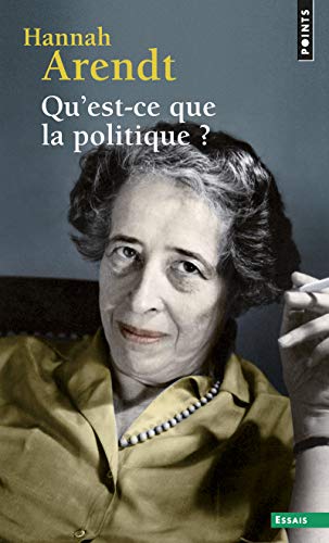 Qu'est-Ce Que La Politique ? (Points essais) (French Edition) (9782020481908) by [???]