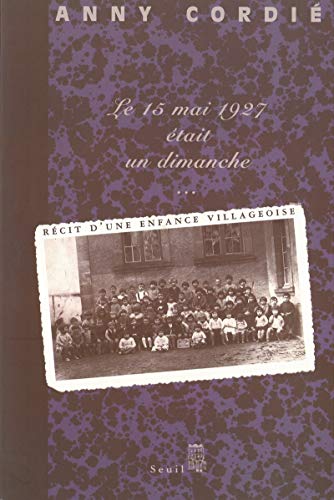 Stock image for Le 15 mai 1927 tait un dimanche. Rcit d'une enfance villageoise (Biographie) for sale by medimops