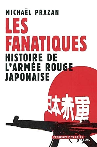 Beispielbild fr Les Fanatiques : Histoire de l'arme rouge japonaise zum Verkauf von medimops