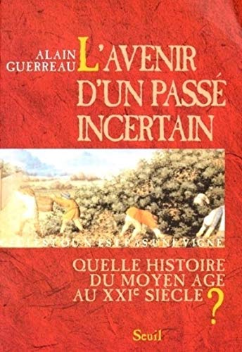 Beispielbild fr L'Avenir d'un pass incertain. Quelle histoire du Moyen Age au XXIe sicle ? zum Verkauf von Gallix